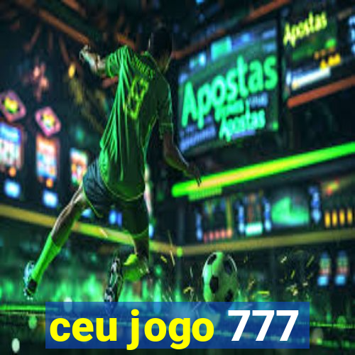 ceu jogo 777